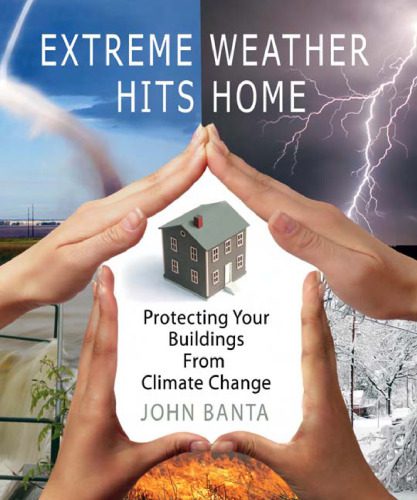 خرید و دانلود نسخه کامل کتاب Extreme Weather Hits Home: Protecting Your Buildings from Climate Change_68c1392400ccc.jpeg خرید و دانلود نسخه کامل کتاب Extreme Weather Hits Home: Protecting Your Buildings from Climate Change