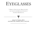 خرید و دانلود نسخه کامل کتاب Eyeglasses: A Medical Dictionary, Bibliography, And Annotated Research Guide To Internet References