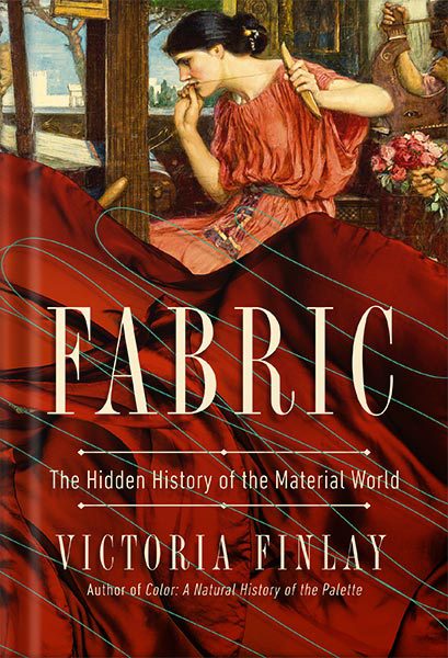خرید و دانلود نسخه کامل کتاب Fabric: The Hidden History of the Material World by Victoria Finlay_68c1197044c19.jpeg خرید و دانلود نسخه کامل کتاب Fabric: The Hidden History of the Material World by Victoria Finlay