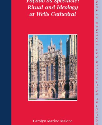 خرید و دانلود نسخه کامل کتاب Facade As Spectacle: Ritual and Ideology at Wells Cathedral (Studies in Medieval and Reformation Traditions)