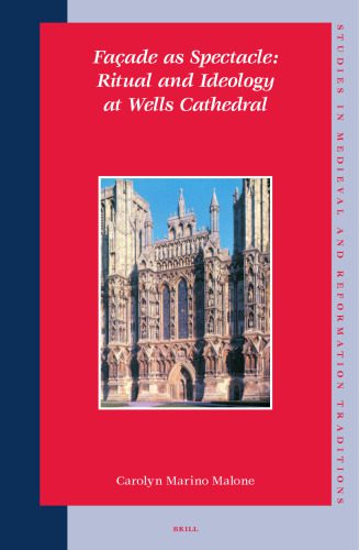 خرید و دانلود نسخه کامل کتاب Facade As Spectacle: Ritual and Ideology at Wells Cathedral (Studies in Medieval and Reformation Traditions)_68cbd3d5b0160.jpeg خرید و دانلود نسخه کامل کتاب Facade As Spectacle: Ritual and Ideology at Wells Cathedral (Studies in Medieval and Reformation Traditions)