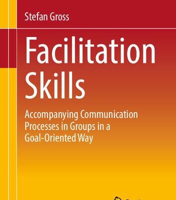 خرید و دانلود نسخه کامل کتاب Facilitation Skills: Focused Communication Processes in Groups