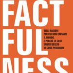 خرید و دانلود نسخه کامل کتاب Factfulness. Dieci ragioni per cui non capiamo il mondo. E perché le cose vanno meglio di come pensiamo