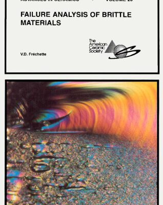 خرید و دانلود نسخه کامل کتاب Failure Analysis of Brittle Materials: Advances in Ceramics (Advances in Ceramics, Vol 28)