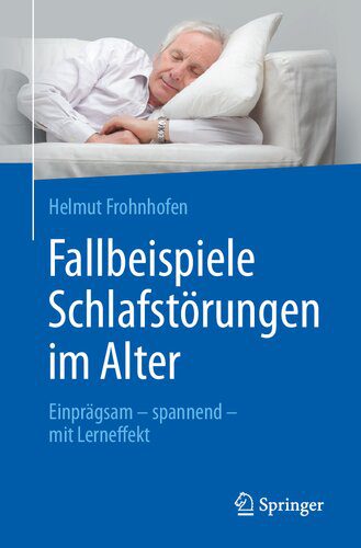 خرید و دانلود نسخه کامل کتاب Fallbeispiele Schlafstörungen im Alter: Einprägsam – spannend – mit Lerneffekt_68b5e7c3a5e7a.jpeg خرید و دانلود نسخه کامل کتاب Fallbeispiele Schlafstörungen im Alter: Einprägsam – spannend – mit Lerneffekt
