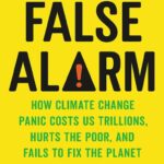 خرید و دانلود نسخه کامل کتاب False Alarm: How Climate Change Panic Costs Us Trillions, Hurts the Poor, and Fails to Fix the Planet