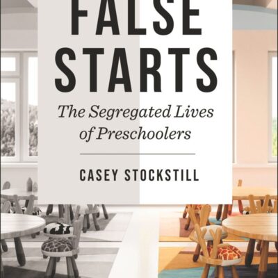 خرید و دانلود نسخه کامل کتاب False Starts: The Segregated Lives of Preschoolers