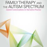 خرید و دانلود نسخه کامل کتاب Family Therapy and the Autism Spectrum: Autism Conversations in Narrative Practice