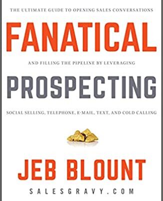 خرید و دانلود نسخه کامل کتاب Fanatical Prospecting: The Ultimate Guide to Opening Sales Conversations and Filling the Pipeline – + Pdf