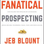 خرید و دانلود نسخه کامل کتاب Fanatical Prospecting: The Ultimate Guide to Opening Sales Conversations and Filling the Pipeline by Leveraging Social Selling, Telephone, Email, Text, and Cold Calling