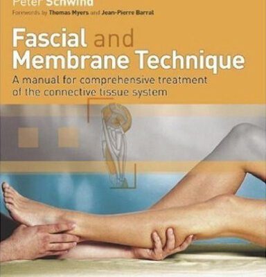 خرید و دانلود نسخه کامل کتاب Fascial and Membrane Technique: A manual for comprehensive treatment of the connective tissue system