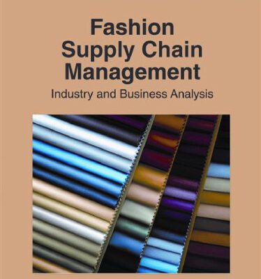 خرید و دانلود نسخه کامل کتاب Fashion Supply Chain Management:: Industry and Business Analysis (Premier Reference Source)