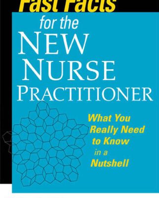 خرید و دانلود نسخه کامل کتاب Fast Facts for the New Nurse Practitioner: What You Really Need to Know in a Nutshell