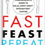 خرید و دانلود نسخه کامل کتاب Fast. Feast. Repeat.: The Comprehensive Guide to Delay, Don’t Deny® Intermittent Fasting–Including the 28-Day FAST Start by Gin Stephens