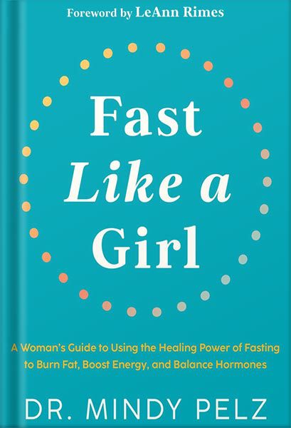 خرید و دانلود نسخه کامل کتاب Fast Like a Girl: A Woman’s Guide to Using the Healing Power of Fasting to Burn Fat, Boost Energy, and Balance Hormones by Mindy Pelz_68c06666e6614.jpeg خرید و دانلود نسخه کامل کتاب Fast Like a Girl: A Woman’s Guide to Using the Healing Power of Fasting to Burn Fat, Boost Energy, and Balance Hormones by Mindy Pelz