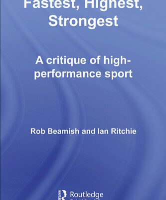 خرید و دانلود نسخه کامل کتاب Fastest, Highest, Strongest: A Critique of High-Performance Sport (Routledge Critical Studies in Sport)