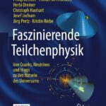 خرید و دانلود نسخه کامل کتاب Faszinierende Teilchenphysik: Von Quarks, Neutrinos und Higgs zu den Rätseln des Universums