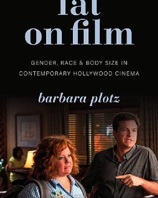 خرید و دانلود نسخه کامل کتاب Fat on Film: Gender, Race and Body Size in Contemporary Hollywood Cinema