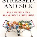 خرید و دانلود نسخه کامل کتاب Fat, Stressed, and Sick : MSG, Processed Food, and America’s Health Crisis