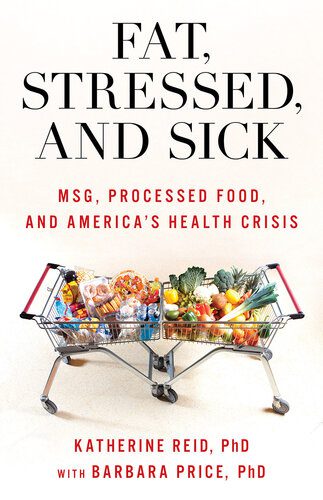 خرید و دانلود نسخه کامل کتاب Fat, Stressed, and Sick : MSG, Processed Food, and America’s Health Crisis_68bb6d9f0a1f9.jpeg خرید و دانلود نسخه کامل کتاب Fat, Stressed, and Sick : MSG, Processed Food, and America’s Health Crisis