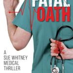 خرید و دانلود نسخه کامل کتاب Fatal Oath: A Sue Whitney Medical Thriller (Sue Whitney Medical Thriller Series Book 2) Kindle Edition –  +  PDF