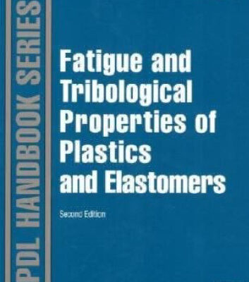 خرید و دانلود نسخه کامل کتاب Fatigue and Tribological Properties of Plastics and Elastomers, 2nd Edition