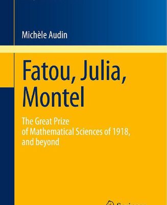 خرید و دانلود نسخه کامل کتاب Fatou, Julia, Montel: The Great Prize of Mathematical Sciences of 1918, and Beyond