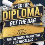 خرید و دانلود نسخه کامل کتاب F*ck the Diploma, Get the Bag: Free Network Marketing for Hustlers: Unlock Your Potential, Skip the Classroom, and Build Your Empire with Network Marketing … Free from the Old-School Blueprint) by Market Master