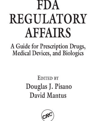 خرید و دانلود نسخه کامل کتاب FDA Regulatory Affairs: A Guide for Prescription Drugs, Medical Devices, and Biologics