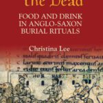 خرید و دانلود نسخه کامل کتاب Feasting the Dead: Food and Drink in Anglo-Saxon Burial Rituals (Anglo-Saxon Studies)