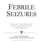 خرید و دانلود نسخه کامل کتاب Febrile Seizures – A Medical Dictionary, Bibliography, and Annotated Research Guide to Internet References