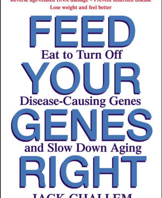 خرید و دانلود نسخه کامل کتاب Feed Your Genes Right: Eat to Turn Off Disease-Causing Genes and Slow Down Aging