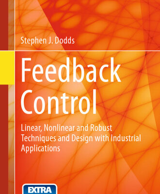 خرید و دانلود نسخه کامل کتاب Feedback Control: Linear, Nonlinear and Robust Techniques and Design with Industrial Applications