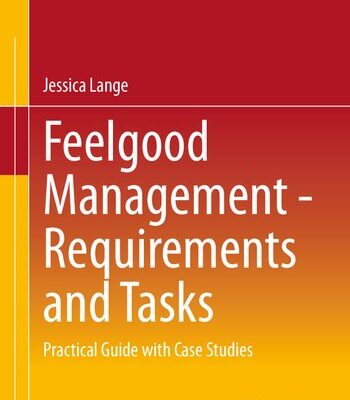 خرید و دانلود نسخه کامل کتاب Feelgood Management – Requirements and Tasks: Practical Guide with Case Studies