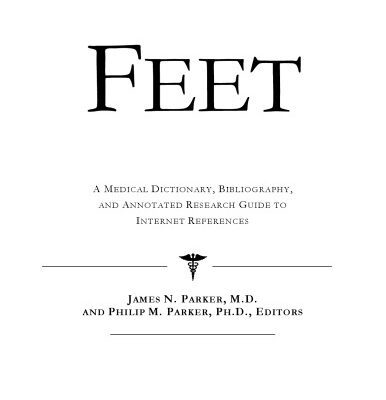 خرید و دانلود نسخه کامل کتاب Feet – A Medical Dictionary, Bibliography, and Annotated Research Guide to Internet References