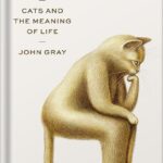 خرید و دانلود نسخه کامل کتاب Feline Philosophy: Cats and the Meaning of Life by John Gray
