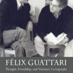 خرید و دانلود نسخه کامل کتاب Felix Guattari: Thought, Friendship, and Visionary Cartography