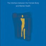 خرید و دانلود نسخه کامل کتاب Female body in mind : the interface between the female body and mental health
