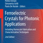 خرید و دانلود نسخه کامل کتاب Ferroelectric Crystals for Photonic Applications: Including Nanoscale Fabrication and Characterization Techniques