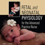 خرید و دانلود نسخه کامل کتاب Fetal and Neonatal Physiology for the Advanced Practice Nurse – Orginal Pdf