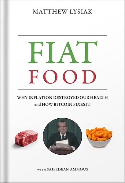 خرید و دانلود نسخه کامل کتاب Fiat Food: Why Inflation Destroyed Our Health and How Bitcoin Fixes It by Matthew Lysiak_68beefaac8172.jpeg خرید و دانلود نسخه کامل کتاب Fiat Food: Why Inflation Destroyed Our Health and How Bitcoin Fixes It by Matthew Lysiak