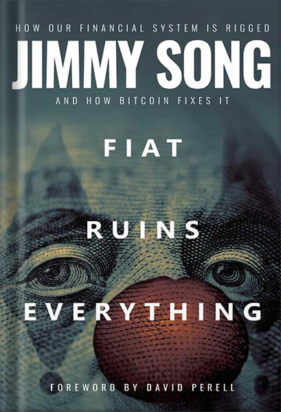 خرید و دانلود نسخه کامل کتاب Fiat Ruins Everything: How Our Financial System Is Rigged and How Bitcoin Fixes It by Jimmy Song_68beed9c68e7c.jpeg خرید و دانلود نسخه کامل کتاب Fiat Ruins Everything: How Our Financial System Is Rigged and How Bitcoin Fixes It by Jimmy Song