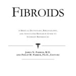 خرید و دانلود نسخه کامل کتاب Fibroids – A Medical Dictionary, Bibliography, and Annotated Research Guide to Internet References
