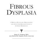 خرید و دانلود نسخه کامل کتاب Fibrous Dysplasia – A Medical Dictionary, Bibliography, and Annotated Research Guide to Internet References