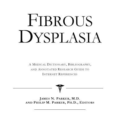 خرید و دانلود نسخه کامل کتاب Fibrous Dysplasia – A Medical Dictionary, Bibliography, and Annotated Research Guide to Internet References