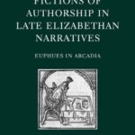 خرید و دانلود نسخه کامل کتاب Fictions of Authorship in Late Elizabethan Narratives: Euphues in Arcadia (Oxford English Monographs)