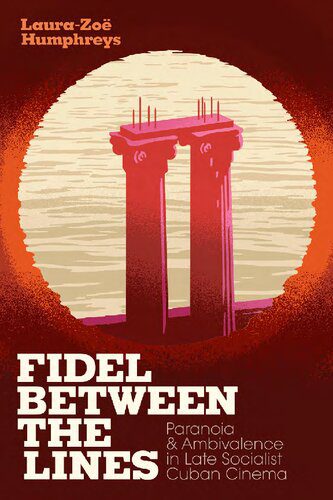 خرید و دانلود نسخه کامل کتاب Fidel between the Lines: Paranoia and Ambivalence in Late Socialist Cuban Cinema_68d7244808a49.jpeg خرید و دانلود نسخه کامل کتاب Fidel between the Lines: Paranoia and Ambivalence in Late Socialist Cuban Cinema