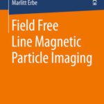 خرید و دانلود نسخه کامل کتاب Field Free Line Magnetic Particle Imaging