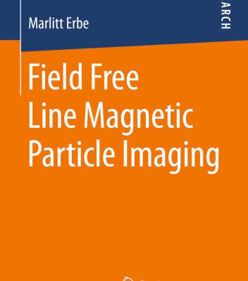 خرید و دانلود نسخه کامل کتاب Field Free Line Magnetic Particle Imaging