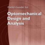 خرید و دانلود نسخه کامل کتاب Field Guide to Optomechanical Design and Analysis